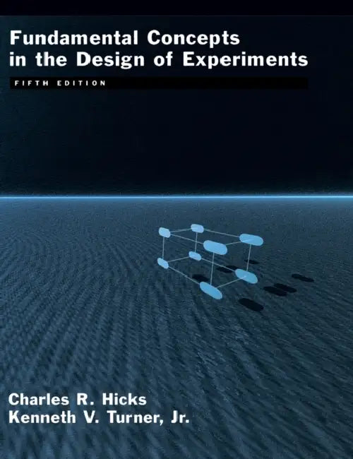 Fundamental Concepts in the Design of Experiments by Charles R. Hicks, Kenneth V. Turner