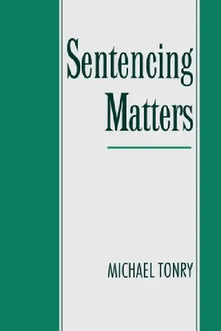 Sentencing Matters by Michael H. Tonry