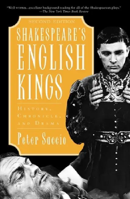 Shakespeare's English Kings: History, Chronicle, and Drama, 2nd Edition by Peter Saccio