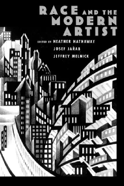 Race and the Modern Artist by Josef Jaurab, Heather Hathaway, Josef Jadab