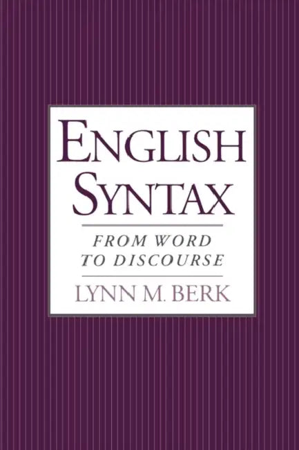 English Syntax: From Word to Discourse by Lynn M. Berk