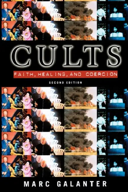 Cults: Faith, Healing and Coercion by Marc Galanter