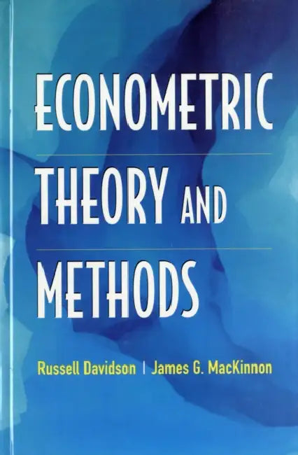 Econometric Theory and Methods by James G. MacKinnon, Russell Davidson