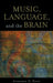 Music, Language, and the Brain by Aniruddh D. Patel