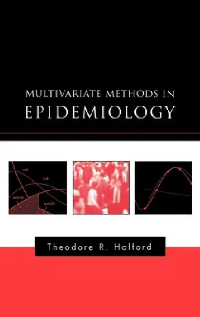 Multivariate Methods in Epidemiology by Theodore R. Holford