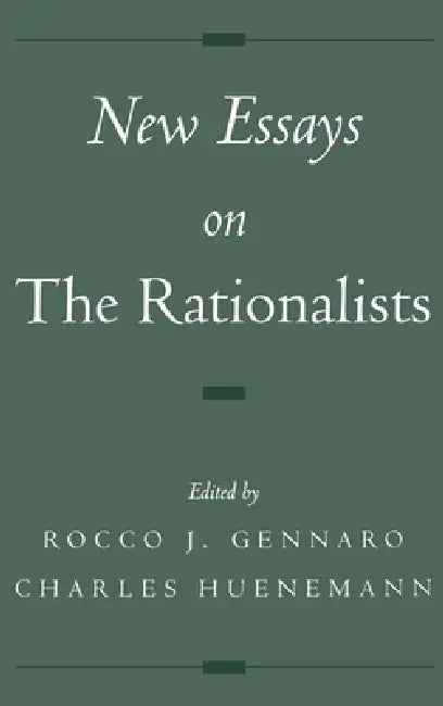 New Essays on the Rationalists by Rocco J. Gennaro, Charles Huenemann, Rocco J Gennaro & Charles Huenemann