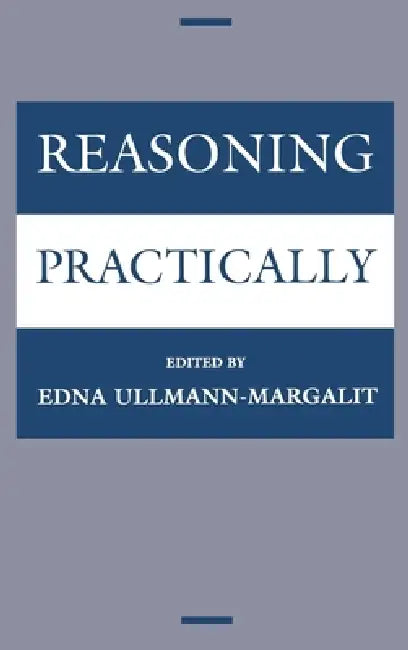 Reasoning Practically by Jerusalem Philosophical Encounter, Edna Ullmann-Margalit