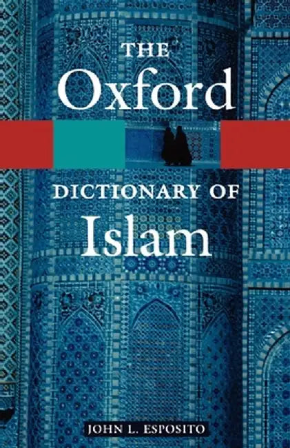 The Oxford Dictionary of Islam by John L. Esposito