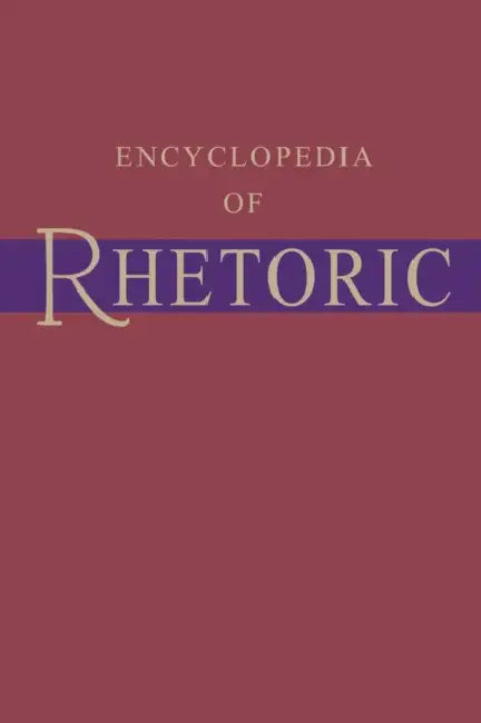 Encyclopedia of Rhetoric by Thomas O. Sloane