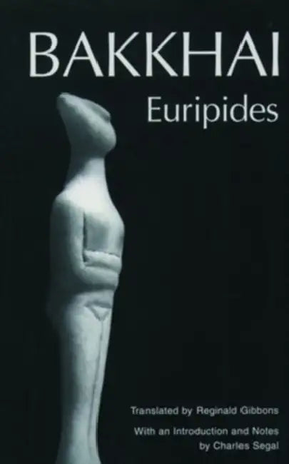 Bakkhai: Euripides by Euripides, Reginald Gibbons, Charles Segal