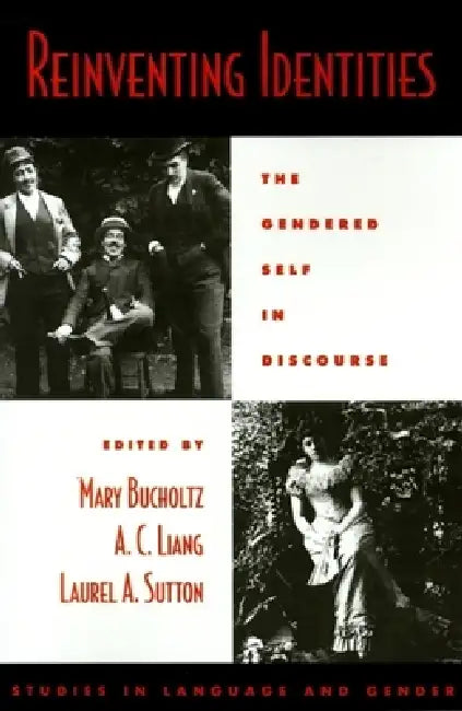 Reinventing Identities by Mary Bucholtz, Laurel a. Sutton, A. C. Liang