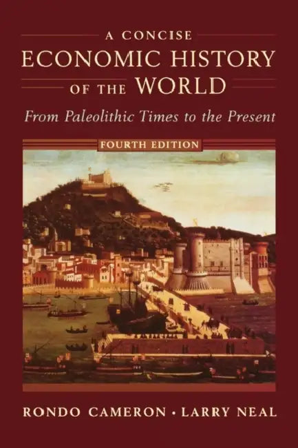 A Concise Economic History of the World: From Paleolithic Times to the Present by Rondo/ Neal, Larry Cameron