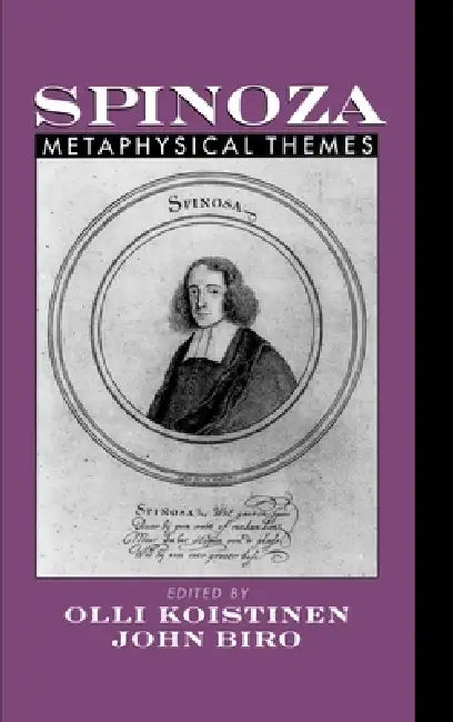 Spinoza: Metaphysical Themes by Olli I. Koistinen, John I. Biro