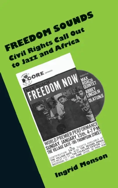 Freedom Sounds: Civil Rights Call Out to Jazz and Africa by Ingrid Monson