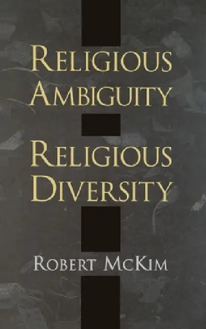 Religious Ambiguity and Religious Diversity by Robert McKim