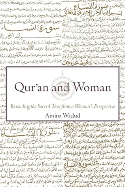 Qur'an and Woman: Rereading the Sacred Text from a Woman's Perspective by Amina Wadud