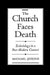 The Church Faces Death: Ecclesiology in a Post-Modern Context by Michael Jinkins