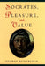 Socrates, Pleasure, and Value by George Rudebusch
