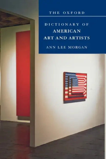 The Oxford Dictionary of American Art and Artists by Ann Lee Morgan