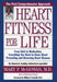 Heart Fitness for Life: The Essential Guide for Preventing and Reversing Heart Disease by Mary P. McGowan, Jo McGowan Chopra, William P. Castelli