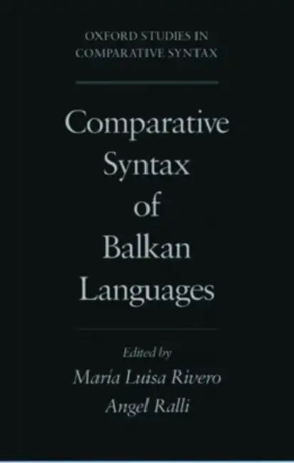 Comparative Syntax of the Balkan Languages by Maria Luisa Rivero, Angela Ralli, Mar?a-Luisa Rivero