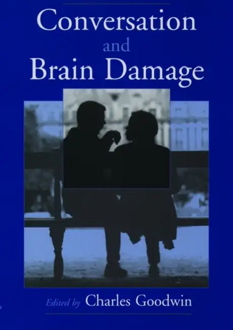 Conversation and Brain Damage [With CDROM] [With CDROM] [With CDROM] [With CDROM] by Charles Goodwin