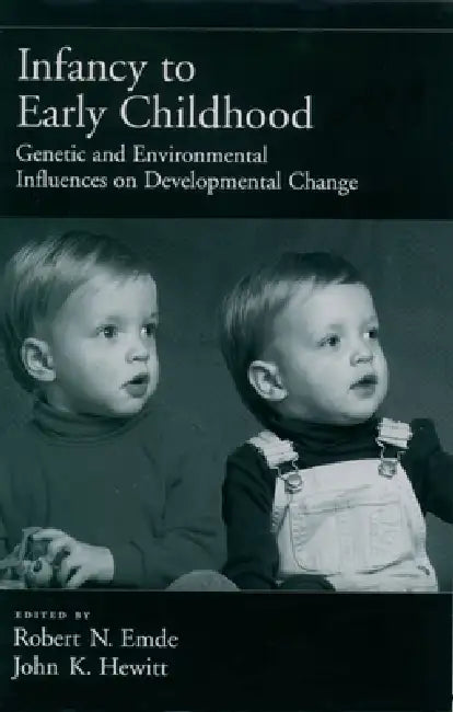 Infancy to Early Childhood: Genetic and Environmental Influences on Developmental Change by Jerome Kagan, Robert N. Emde, John K. Hewitt