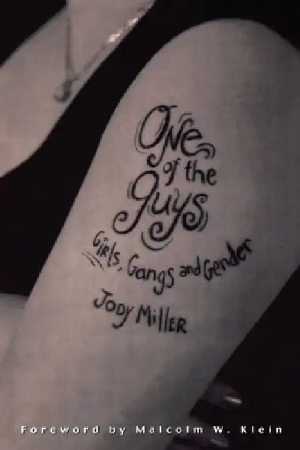 One of the Guys: Girls, Gangs, and Gender by Jody Miller, Malcolm W. Klein