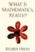What Is Mathematics, Really? by Reuben Hersh