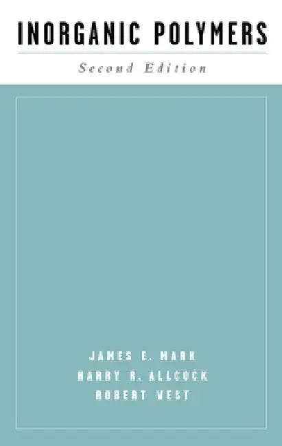 Inorganic Polymers by James E. Mark, Harry R. Allcock, Robert West