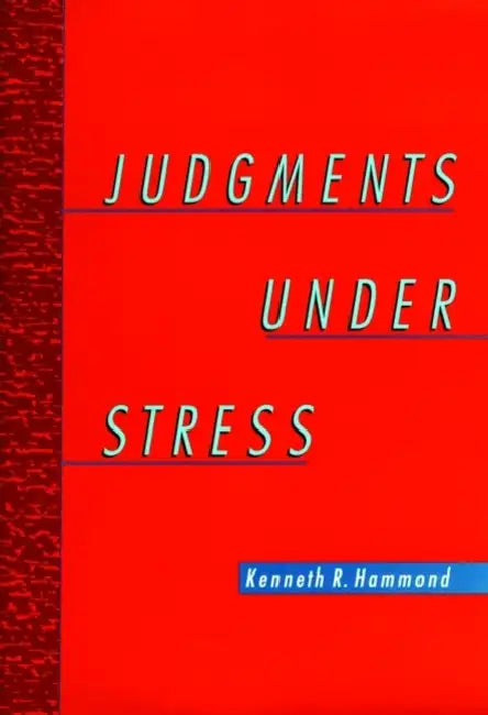 Judgments Under Stress by Kenneth R. Hammond