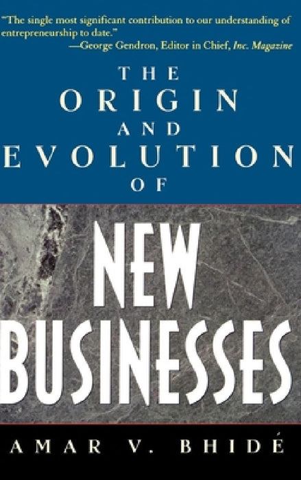 The Origin And Evolution Of New Businesses  by Amar Bhide