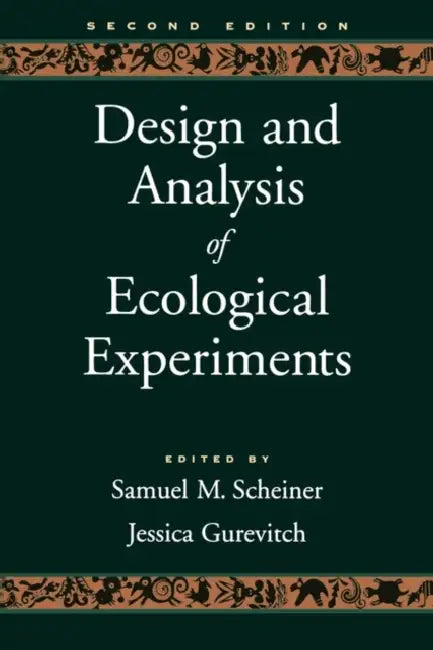Design and Analysis of Ecological Experiments by Samuel M. Scheiner, Samuel M. Scheiner, Jessica Gurevitch