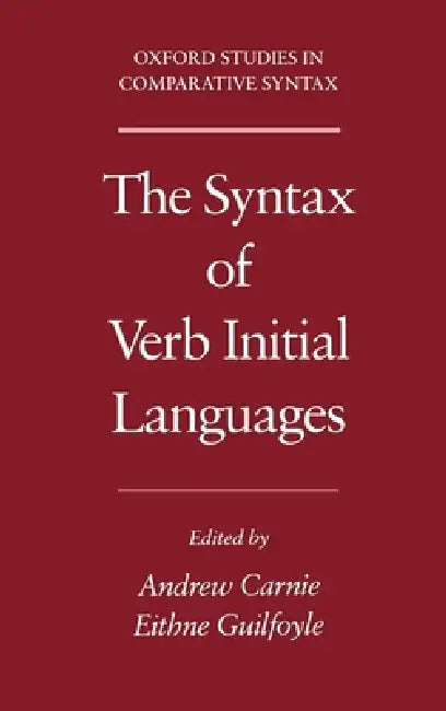 The Syntax of Verb Initial Languages by Andrew Carnie, Eithne Guilfoyle