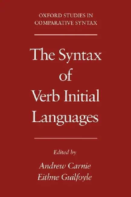 The Syntax of Verb Initial Languages by Andrew Carnie, Eithne Guilfoyle