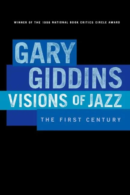 Visions of Jazz: The First Century by Gary Giddins