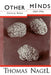 Other Minds: Critical Essays 1969-1994 by Thomas Nagel