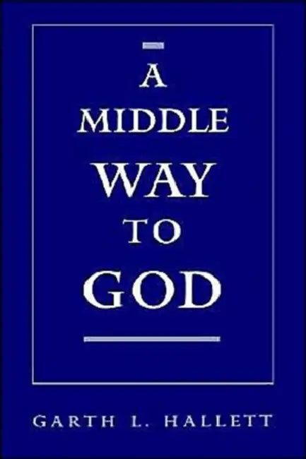 A Middle Way to God by Garth Hallett