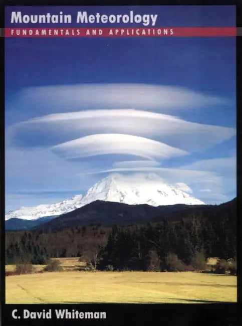 Mountain Meterology: Fundamentals and Applications by C. David Whiteman