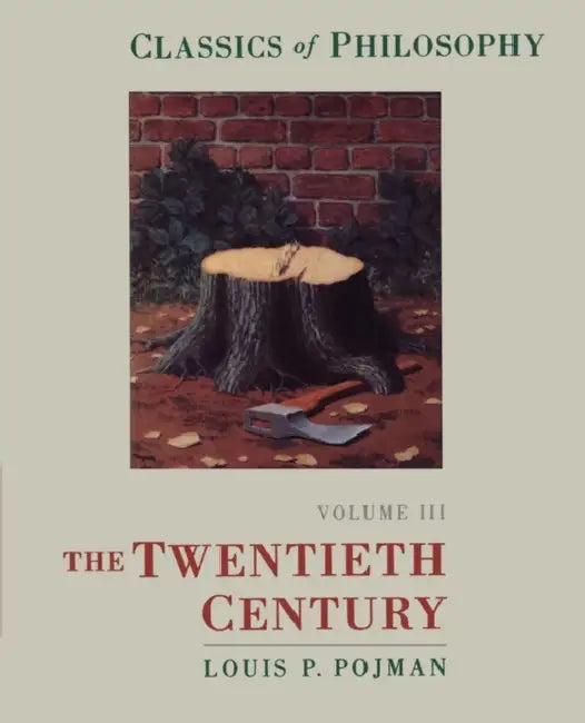 Classics of Philosophy: Volume III: The Twentieth Century by Louis P. Pojman