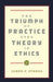 The Triumph of Practice Over Theory in Ethics by James P. Sterba