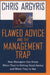 Flawed Advice and the Management Trap: How Managers Can Know When They're Getting Good Advice and When They're Not by Chris Argyris