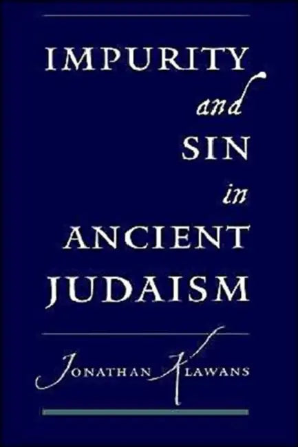 Impurity and Sin in Ancient Judaism by Jonathan Klawans