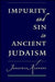 Impurity and Sin in Ancient Judaism by Jonathan Klawans