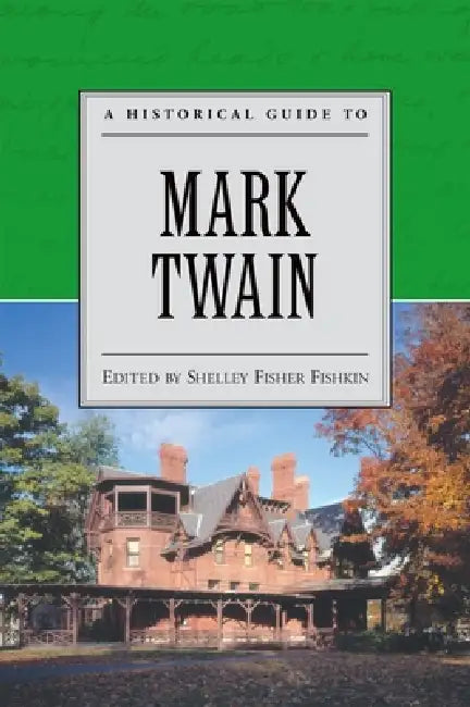 A Historical Guide to Mark Twain by Shelley Fisher Fishkin