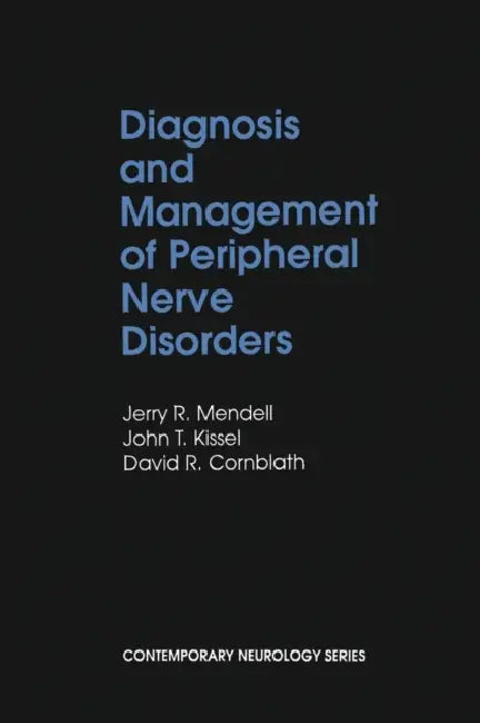 Diagnosis and Management of Peripheral Nerve Disorders by Jerry R. Mendell, John T. Kissel, David R. Cornblath
