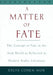 A Matter of Fate: The Concept of Fate in the Arab World as Reflected in Modern Arabic Literature by Dalya Cohen-Mor