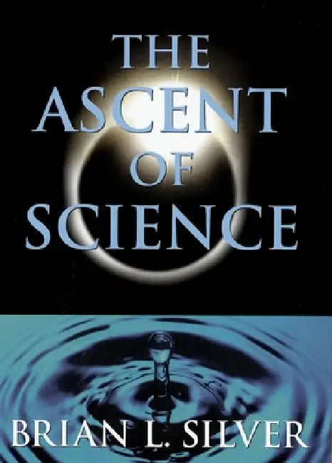 The Ascent of Science by Brian L. Silver