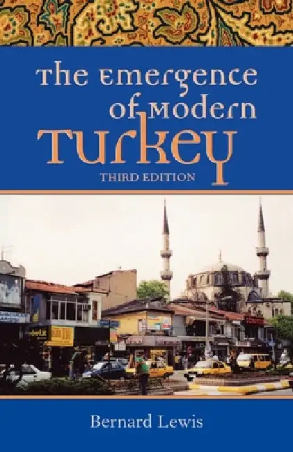 The Emergence of Modern Turkey by Bernard W. Lewis