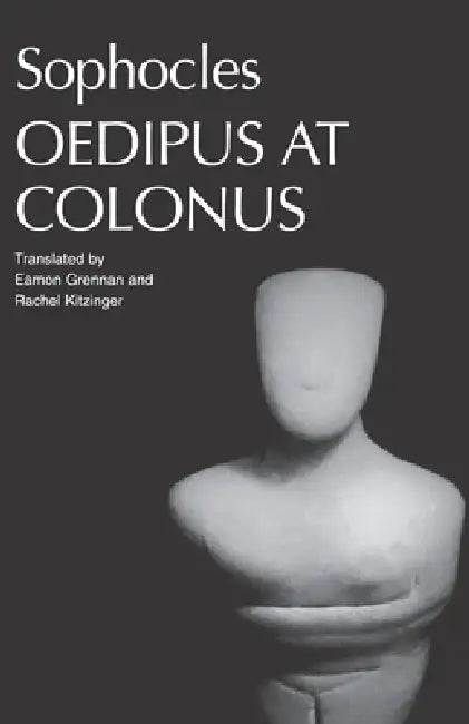 Sophocles' Oedipus at Colonus by Sophocles, Eamon Grennan, Rachel Kitzinger